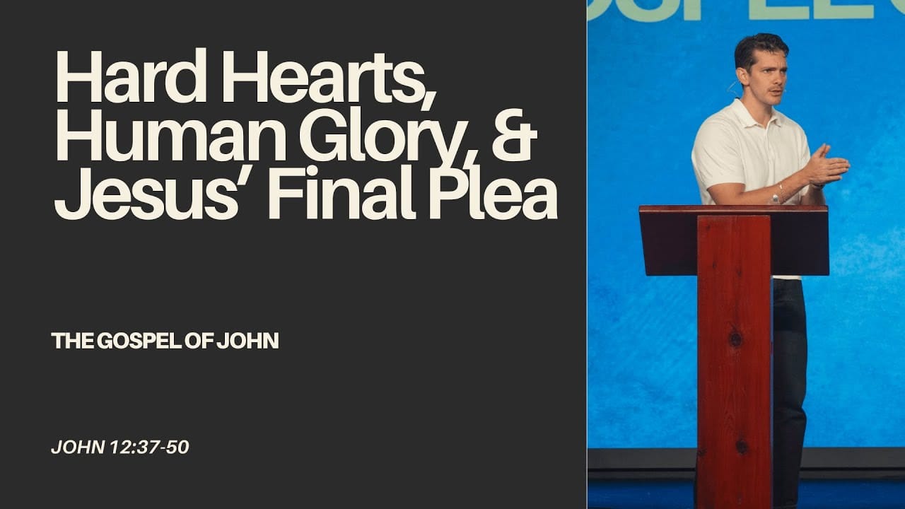"Hard Hearts, Human Glory, and Jesus' Final Plea" (John 12:37-50) - Jonny Ardavanis