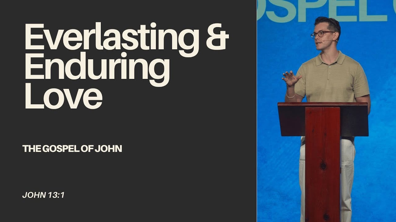 "Everlasting & Enduring Love" - John 13:1 - Jonny Ardavanis